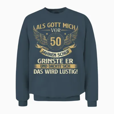 Funny Als Gott Mich Vor 50 Jahren Schuf, Birthday T-Shirt [german Language], Black Unisex Sweatshirt - Dark Heather
