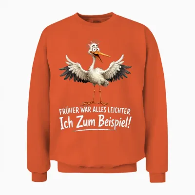 Früher War Alles Leichter Ich Zum Beispiel Lustiges Möwe Unisex Sweatshirt - Orange
