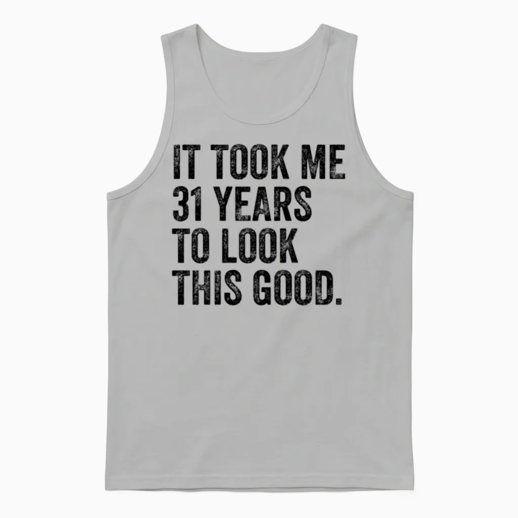 31 Years to Look This Good 31st Birthday Unisex Tank Top in Ash