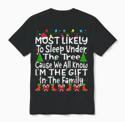 Most Likely to Sleep Under the Tree I'm the Gift Christmas Unisex T-Shirt - Black