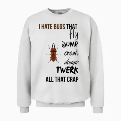 I Hate Bugs Unisex Sweatshirt - White