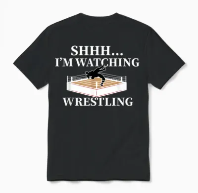 Shhh I'm Watching Wrestling Funny Wrestling Lover Gift Unisex T-Shirt - Black