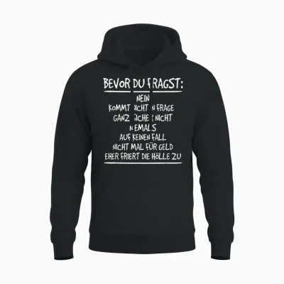 Bevor Du Fragst: Nein, Kommt Nicht in Frage, Niemals Unisex Hoodie - Black