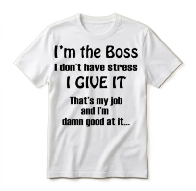 I'm the Boss Funny Unisex T-Shirt - White