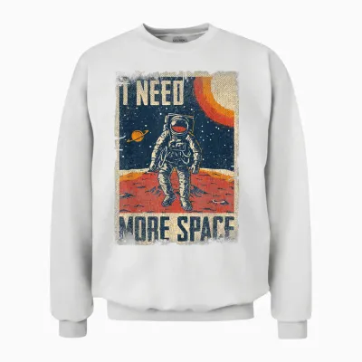 Funny Quote Space Man Astronaut Retro I Need More Space Unisex Sweatshirt - White