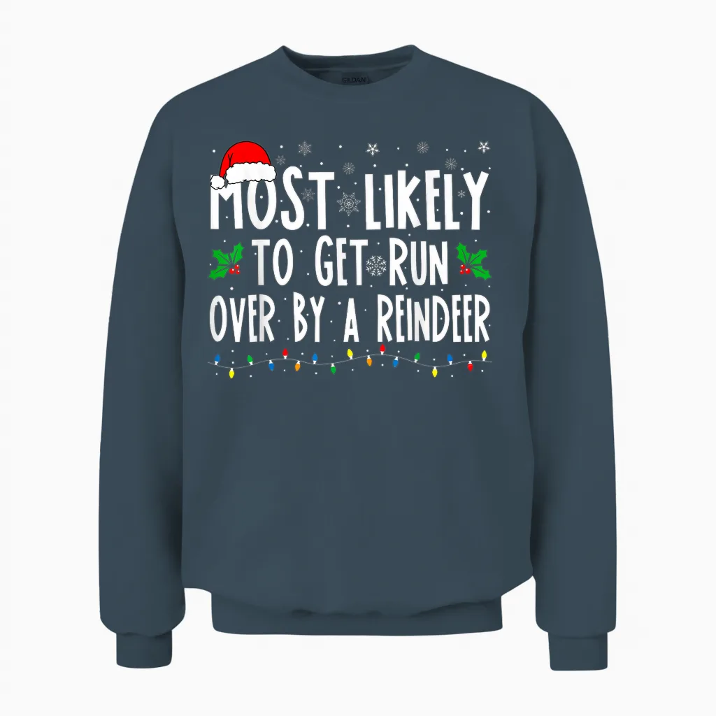 Most Likely to Get Run Over by a Reindeer Matching Christmas Unisex Sweatshirt in Dark Heather