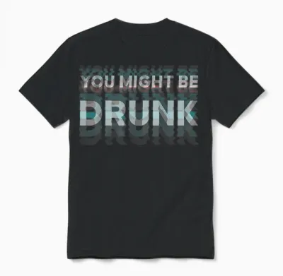 Drinking You Might Be Drunk Lustiger Spruch Unisex T-Shirt - Black