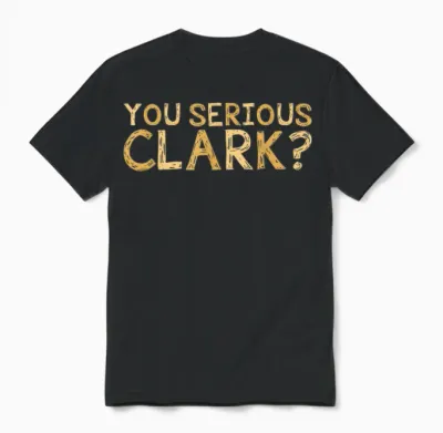 You Serious Clark - Funny Movie - Christmas Movie Unisex T-Shirt - Black