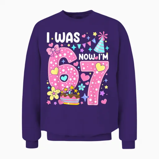 7 Year Old Birthday I Was 6 Now I'm 7 67 Meme Unisex Sweatshirt - Purple