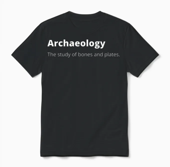 Funny Archaeology Saying Unisex T-Shirt in Black