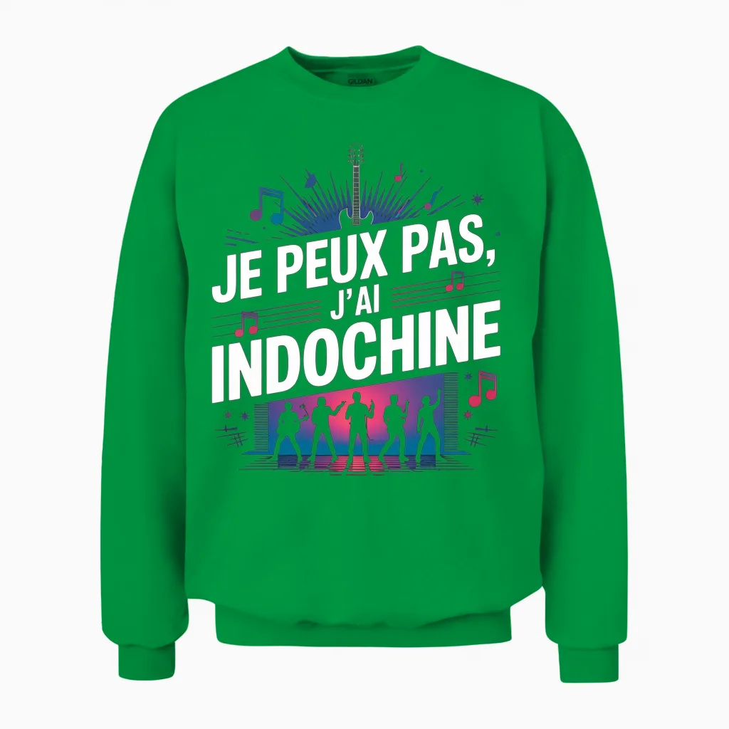 Je Peux Pas J'ai Fan Indochina Man Woman Child Concert Unisex Sweatshirt in Irish Green