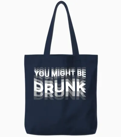 Funny Drink Humor You Might Be Drunk T-Shirt, Black, S Tote Bags - Navy