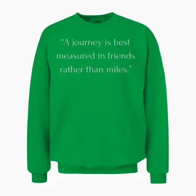 Travel Quotes with Friends Friendship Travel Quote Unisex Sweatshirt - Irish Green