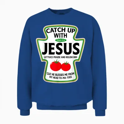 Catch Up with Jesus Unisex Sweatshirt - Royal