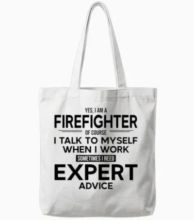 Firefighter Sometimes I Need Expert Advice Tote Bags - White
