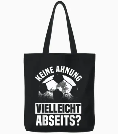 Lustiger Fußball Spruch: Keine Ahnung Vielleicht Abseits Tote Bags - Black
