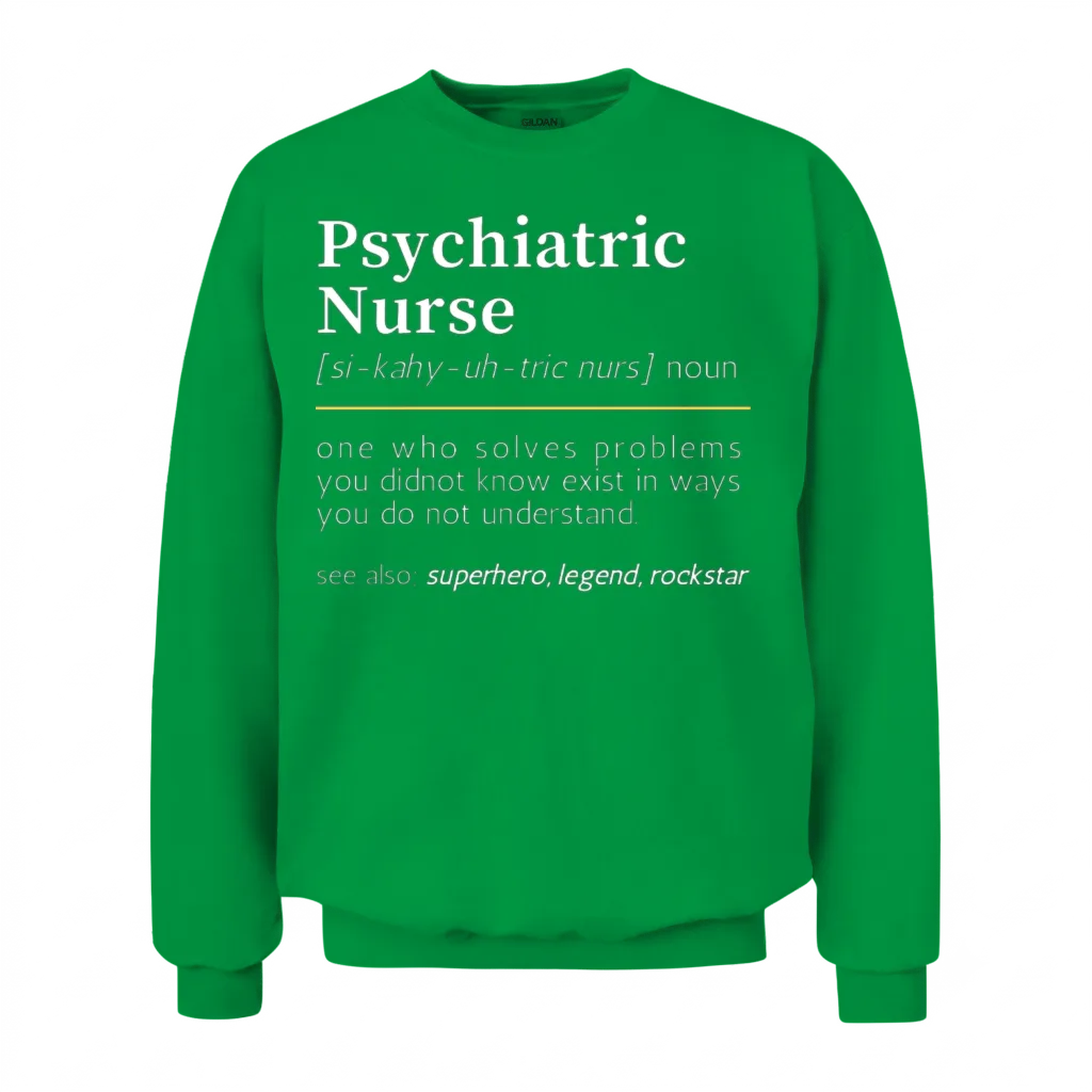 Psychiatric Nurse Noun Nurses Unisex Sweatshirt - Irish Green