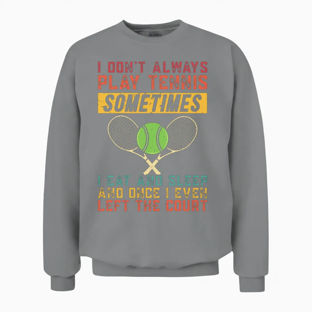 Funny Tennis Fanatic Quote - Memes & Humor Unisex Sweatshirt in Sport Grey