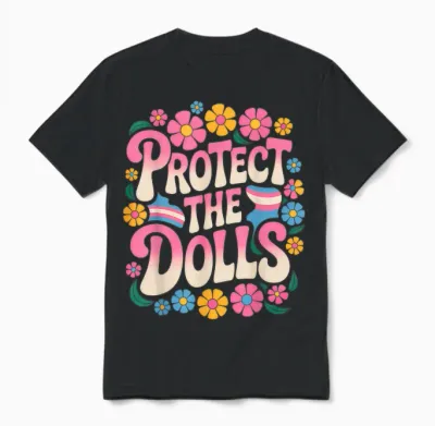 Protect the Dolls Trans Women Transgender T-Shirt, Black, S Unisex T-Shirt - Black