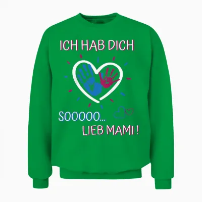 Ich Hab Dich Lieb Mama - Für Mädchen Und Jungen Muttertag Unisex Sweatshirt - Irish Green