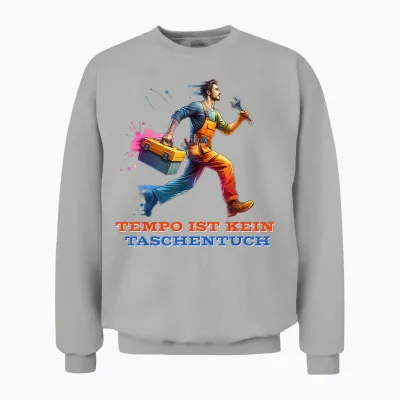 Lustige Handwerker Beruf Tempo Ist Kein Taschentuch Spruch Unisex Sweatshirt - Ash
