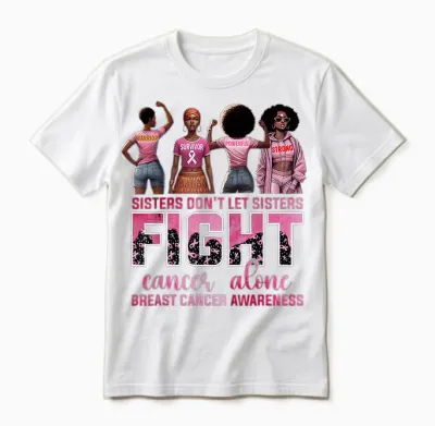 Sisters Don't Let Sisters Fight Cancer Alone Breast Cancer Unisex T-Shirt - White