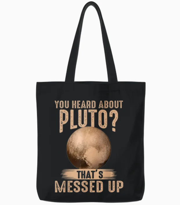You Heard About Pluto? That's Messed Up Psych Tote Bags in Black