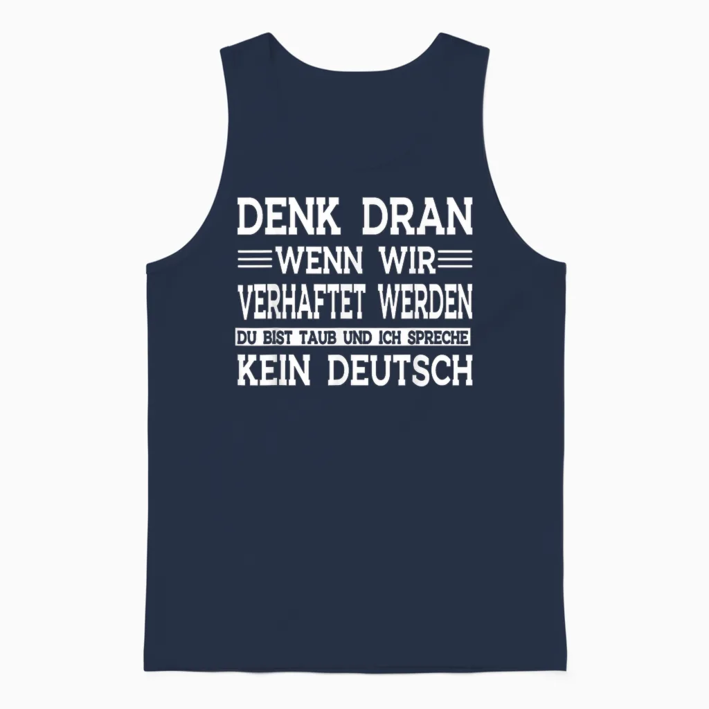 Denk Dran Wenn Wir Verhaftet Werden Du Bist Taub Unisex Tank Top in Navy