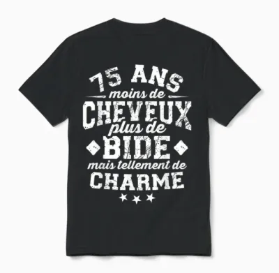 75 Ans Moins De Cheveux Plus De Bide Cadeau 75e Anniversaire Unisex T-Shirt - Black