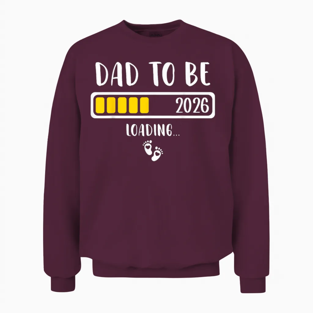 Dad to Be 2026 New Dad Loading 2026 Daddy to Be Unisex Sweatshirt in Maroon