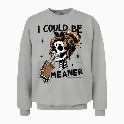 I Could Be Meaner Funny Skeleton Unisex Sweatshirt - Ash