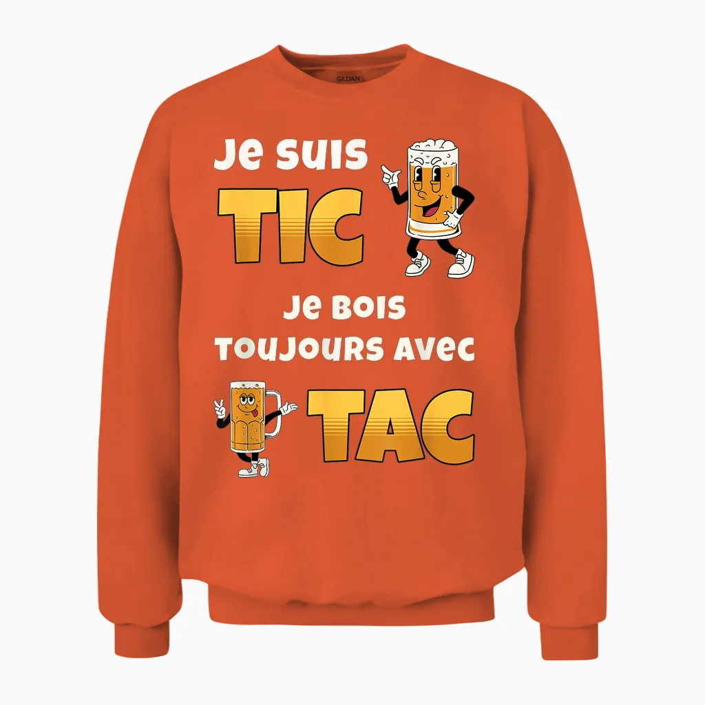 Je Suis Tic Je Bois Toujours Avec Tac Cadeau Bière Humour Unisex Sweatshirt in Orange