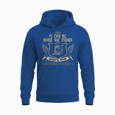 Psychiatric Nurse Practitioner T Shirt - Superpowe Unisex Hoodie - Royal