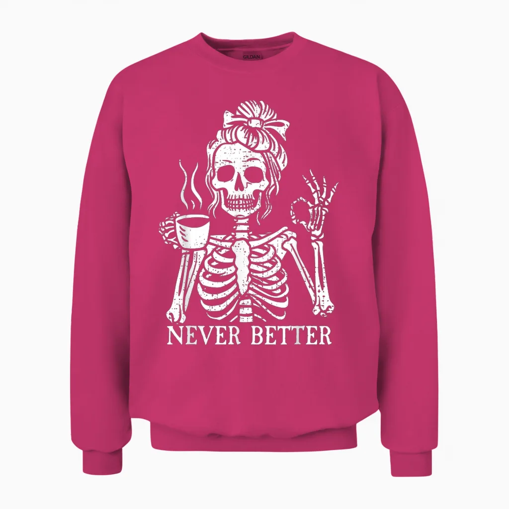 Messy Bun Drinking Coffee for Women Never Better Skeleton Unisex Sweatshirt in Heliconia