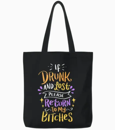 Si Vous êtes Ivre Et Perdu, Veuillez Retourner à My Bitches Alcohol Party Tote Bags - Black