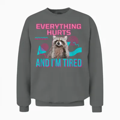 Everything Hurts and I'm Tired Funny Raccoon Meme Gym Cover T-Shirt, Black Unisex Sweatshirt - Graphite Heather