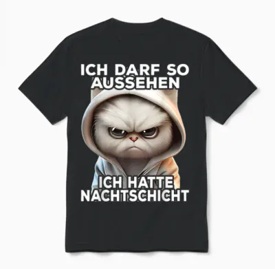 Lustige Katze I Ich Darf So Aussehen Ich Hatte Nachtschicht Unisex T-Shirt - Black