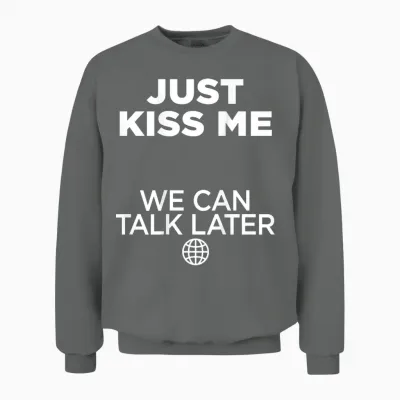 Just Kiss Me. We Can Talk Later Liebe Valentinstag Backprint Unisex Sweatshirt - Graphite Heather