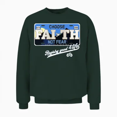 Choose Faith Not Fear License Plate Unisex Sweatshirt - Forest
