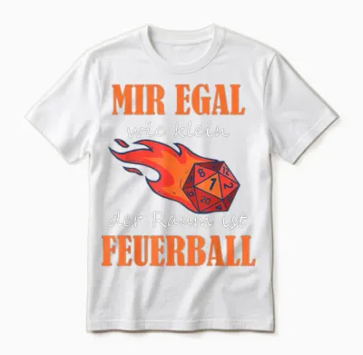 T-Shirt with German Text "ich Egal Wie Klein Der Raum Ist Feuerball Rollenspiel Zauber" [german, Black Unisex T-Shirt - White