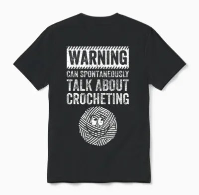 Warning Can Spontaneously Talk About Crocheting Unisex T-Shirt - Black