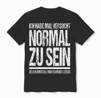 Ich Habe Mal Versucht Normal Zu Sein Lustiges Sprüche Unisex T-Shirt - Black