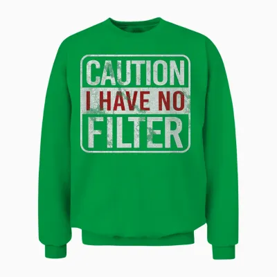 Caution I Have No Filter Funny Sarcastic Humor Short Sleeve Unisex Sweatshirt - Irish Green
