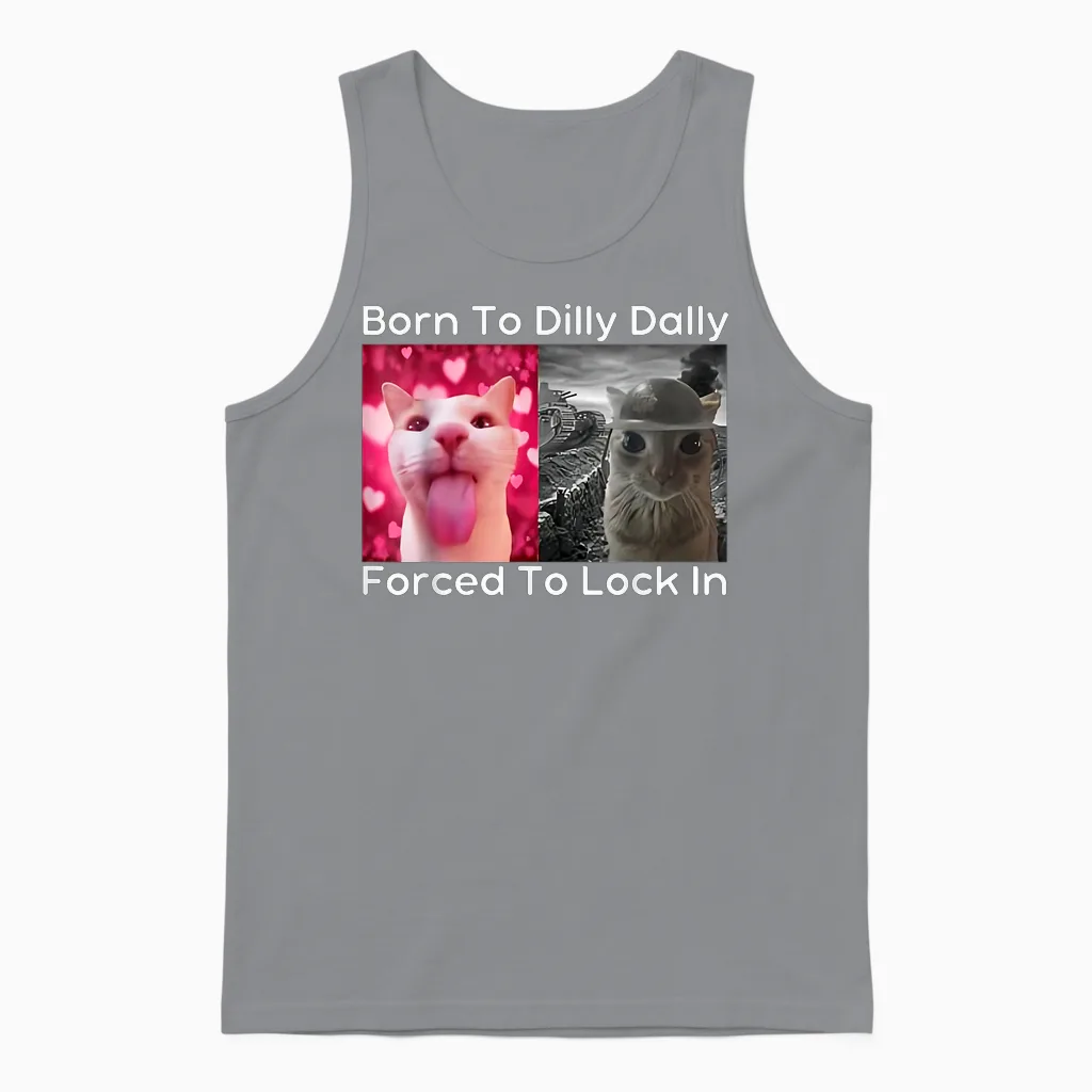 Born to Dilly Dally Forced to Lock in Cat Meme Funny Memes Unisex Tank Top in Sport Grey