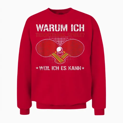 T-Shirt with German Text "ich Spiele Tischtennis Weil Ich Es Kann Tischtennisspiel" Unisex Sweatshirt - Red
