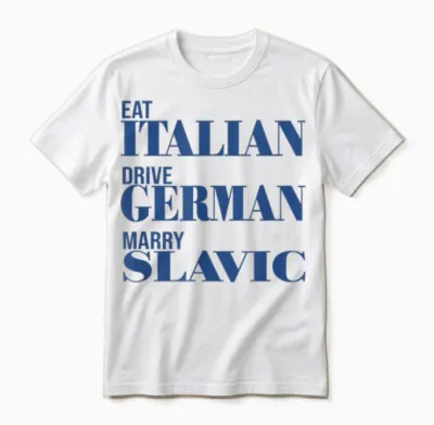 Eat Italian Drive German Marry Slavic Lustiges Unisex T-Shirt - White