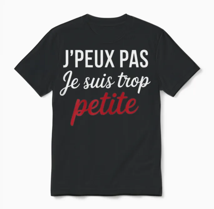 J'peux Pas Je Suis Too Petite Funny Woman Funny Unisex T-Shirt in Black