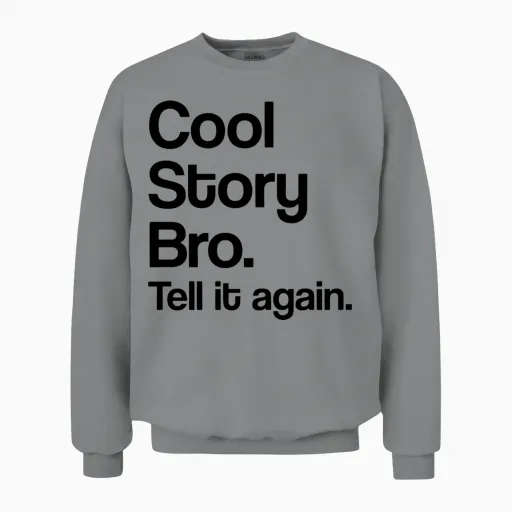 Cool Story Bro. Tell It Again. Unisex Sweatshirt in Sport Grey