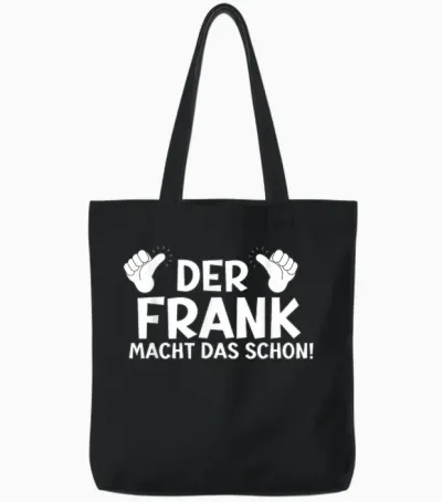 Lustiges Der Frank Macht Das Schon! Vorname Namensspruch Tote Bags - Black