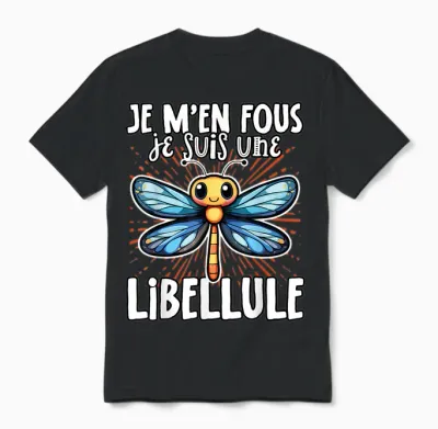 Je M'en Fous Je Suis Une Libellule - Sweet Dragonfly T-Shirt, Black, S Unisex T-Shirt - Black
